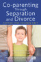 Co-parenting Through Separation and Divorce (Putting Your Children First) by Jann Blackstone, David Hill, 9781610023801