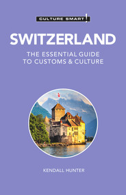 Switzerland - Culture Smart! (The Essential Guide to Customs & Culture) - 9781787028609 by Culture Smart!, Kendall Hunter, 9781787028609