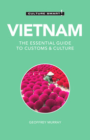 Vietnam - Culture Smart! (The Essential Guide to Customs & Culture) - 9781787028524 by Culture Smart!, Geoffrey Murray, 9781787028524