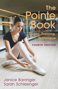 The Pointe Book (Shoes, Training, Technique) - 9780871273987 by Janice Barringer, Sarah Schlesinger, 9780871273987