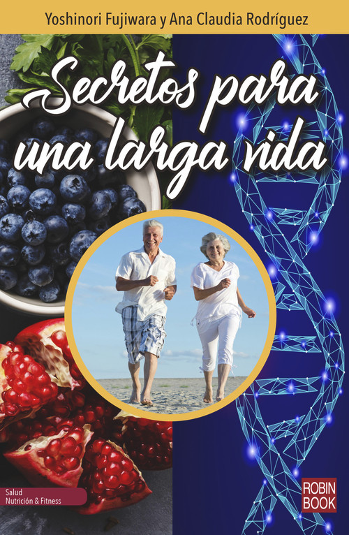 Secretos para una larga vida (Spanish Edition) by Yoshinori Fujiwara, Ana Claudia Rodríguez, 9788499175591