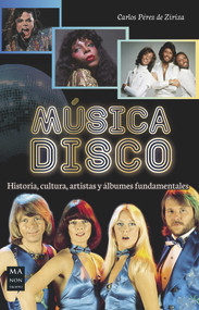 Música disco (Historia, cultura, artistas y álbumes fundamentales) (Spanish Edition) by Carlos Pérez de Ziriza, 9788412004847