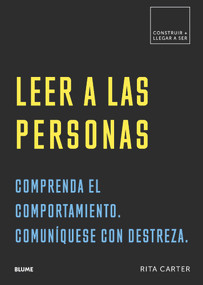 Leer a las personas (Comprenda el comportamiento. Comuníquese con destreza.) (Spanish Edition) by Rita Carter, 9788417492595