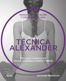 Técnica Alexander (Manual de educación y control postural) (Spanish Edition) by Richard Brennan, 9788416965373