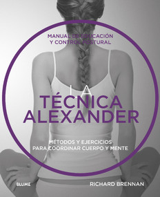 Técnica Alexander (Manual de educación y control postural) (Spanish Edition) by Richard Brennan, 9788416965373