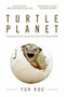 Turtle Planet (Compassion, Conservation, and the Fate of the Natural World (For Readers of The Mad Monk Manifesto, The Hidden Life of Trees, or Dreaming in Turtle)) by Yun Rou, 9781642502718