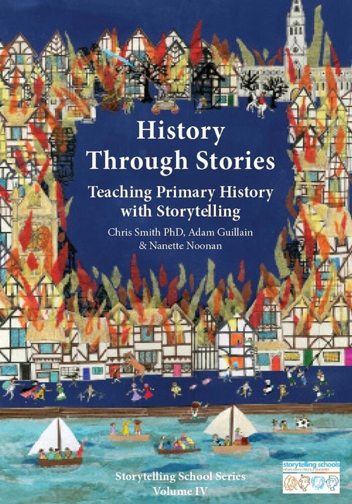 History Through Stories (Teaching Primary History with Storytelling) by Chris Smith, Adam Guillain, Nanette Noonan, 9781907359446