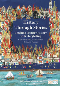 History Through Stories (Teaching Primary History with Storytelling) by Chris Smith, Adam Guillain, Nanette Noonan, 9781907359446