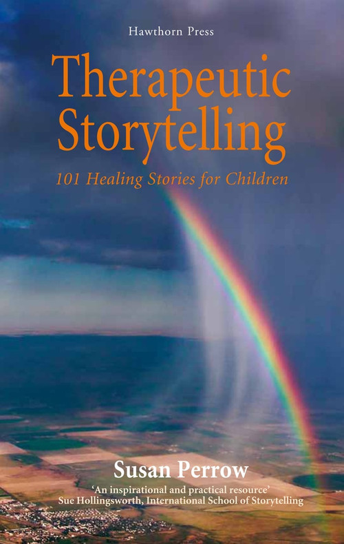 Therapeutic Storytelling (101 Healing Stories for Children) by Susan Perrow, 9781907359156