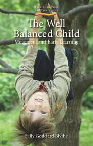The Well Balanced Child (Movement and Early Learning) by Sally Goddard Blythe, 9781903458631