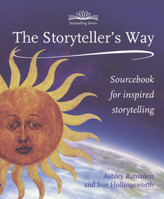 The Storytellers Way (A Sourcebook for Inspired Storytelling) by Sue Hollingsworth, Ashley Ramsden, 9781907359194