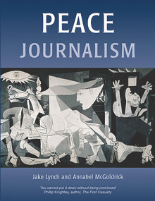 Peace Journalism by Annabel McGoldrick, Jake Lynch, 9781903458501