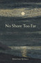 No Shore Too Far (Meditations on Death, Bereavement and Hope) by Jonathan Stedall, 9781907359811
