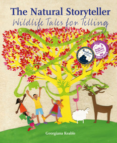 The Natural Storyteller (Wildlife Tales for Telling) by Georgiana Keable, 9781907359804