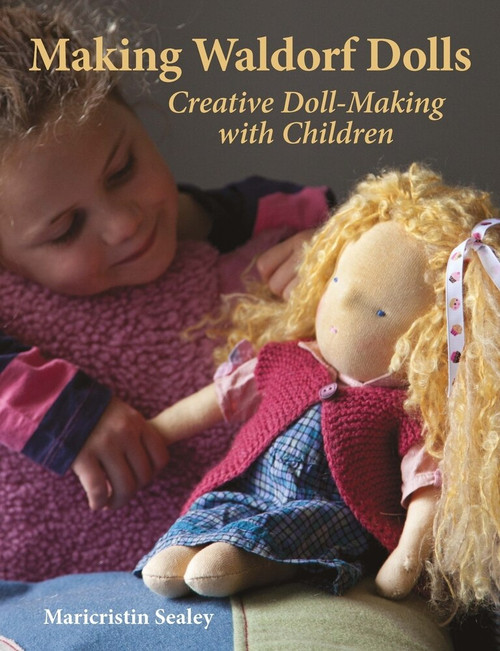 Making Waldorf Dolls by Maricristin Sealey, 9781903458587