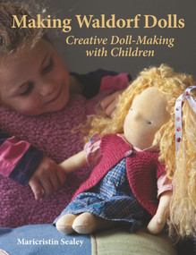 Making Waldorf Dolls by Maricristin Sealey, 9781903458587