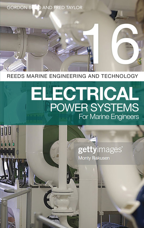 Reeds Vol 16: Electrical Power Systems for Marine Engineers by Gordon Boyd, Fred Taylor, 9781472968463