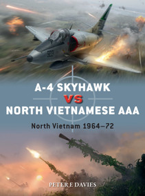 A-4 Skyhawk vs North Vietnamese AAA (North Vietnam 1964-72) by Peter E. Davies, Jim Laurier, Gareth Hector, 9781472840790