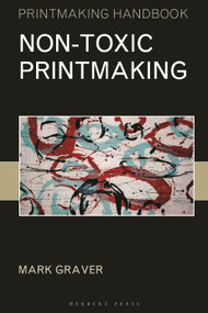 Non-toxic Printmaking by Mark Graver, 9781789940206