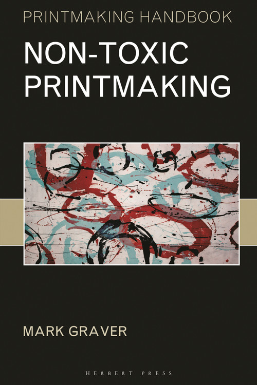Non-toxic Printmaking by Mark Graver, 9781789940206