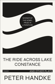 The Ride Across Lake Constance and Other Plays by Peter Handke, Michael Roloff, 9781250767332