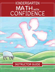 Kindergarten Math With Confidence Instructor Guide by Kate Snow, 9781945841637
