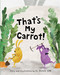 That's My Carrot by Il Sung Na, 9780399551581