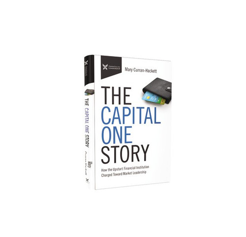 The Capital One Story (How the Upstart Financial Institution Charged Toward Market Leadership) by Mary Curran Hackett, 9781400218714