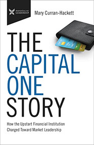 The Capital One Story (How the Upstart Financial Institution Charged Toward Market Leadership) by Mary Curran Hackett, 9781400218714