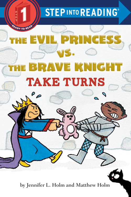 The Evil Princess vs. the Brave Knight: Take Turns by Jennifer L. Holm, Matthew Holm, 9781524771379