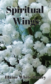 Spiritual Wings by Elaine White Pauley, 9781400328826