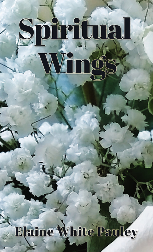 Spiritual Wings by Elaine White Pauley, 9781400328826