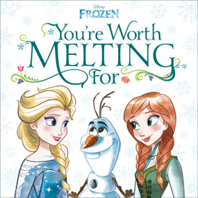 You're Worth Melting For (Disney Frozen) by Megan Roth, Disney Storybook Art Team, 9780736440813