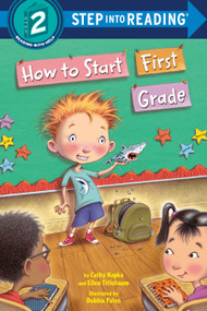 How to Start First Grade (A Book for First Graders) by Catherine A. Hapka, Ellen Titlebaum, Ellen Vandenberg, Debbie Palen, 9781524715540