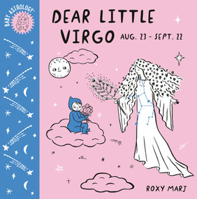 Baby Astrology: Dear Little Virgo by Roxy Marj, 9781984895417