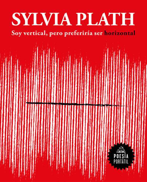 Soy vertical, pero preferiría ser horizontal / I Am Vertical, but I Would Rather Be Horizontal (Spanish Edition) by Sylvia Plath, 9788439733379