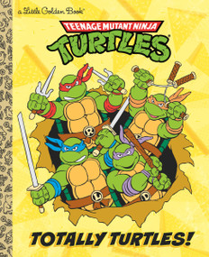 Totally Turtles! (Teenage Mutant Ninja Turtles) by Matthew J. Gilbert, Lawrence Christmas, 9780593179376