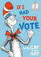 If I Had Your Vote--by the Cat in the Hat by Random House, 9780593127988