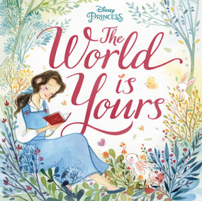 The World Is Yours (Disney Princess) by Megan Roth, Alina Chau, Federica Frenna, Tara Nicole Whitaker, 9780736440806
