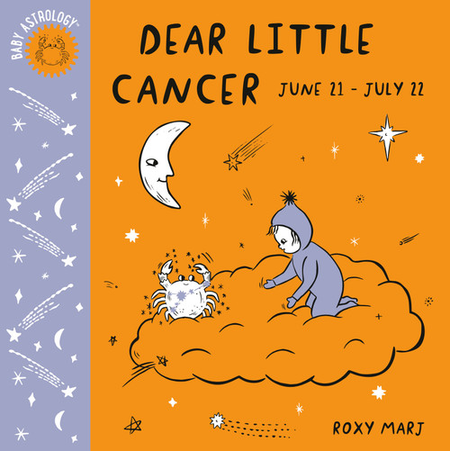 Baby Astrology: Dear Little Cancer by Roxy Marj, 9781984895370