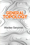 General Topology - 9780486842547 by Waclaw Sierpinski, C. Cecilia Krieger, 9780486842547