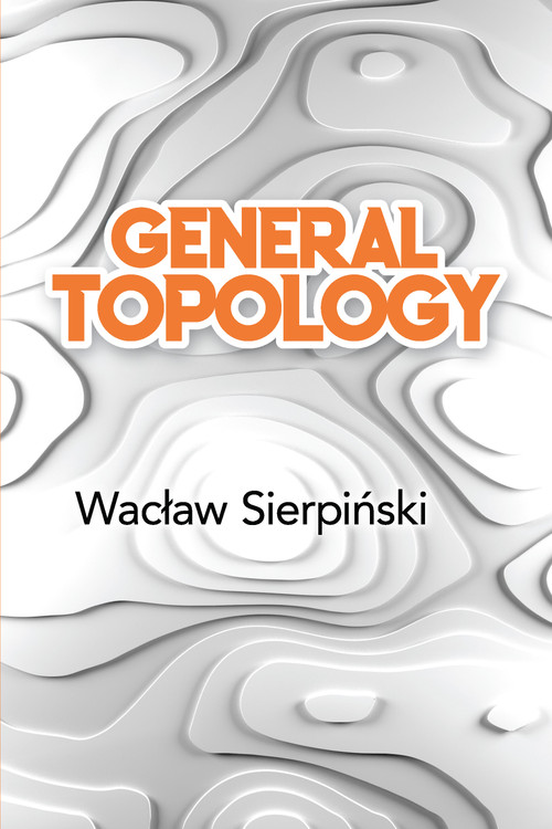 General Topology - 9780486842547 by Waclaw Sierpinski, C. Cecilia Krieger, 9780486842547
