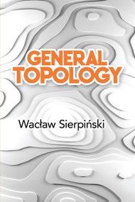 General Topology - 9780486842547 by Waclaw Sierpinski, C. Cecilia Krieger, 9780486842547