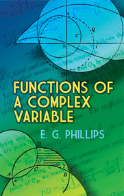 Functions of a Complex Variable by E.G. Phillips, 9780486841946