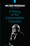A Theory of the Consumption Function by Milton Friedman, 9780486841816