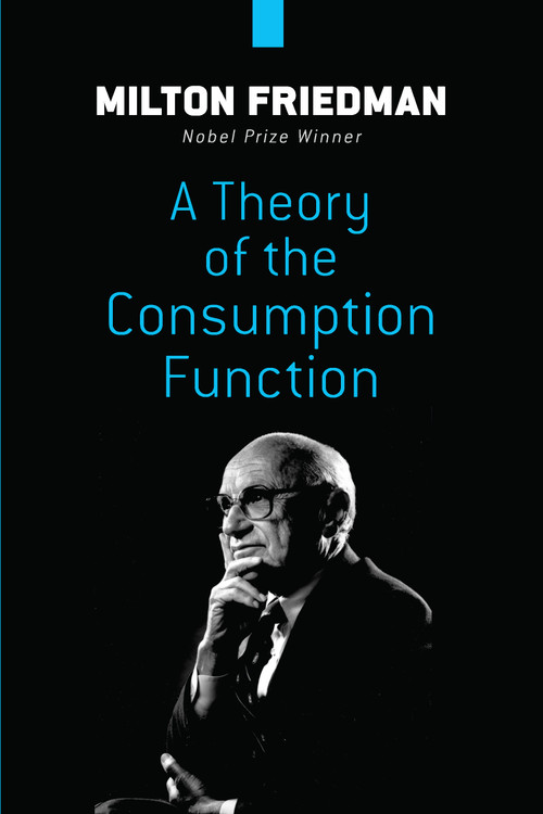 A Theory of the Consumption Function by Milton Friedman, 9780486841816