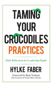 Taming Your Crocodiles Practices (Daily Reflections for Leadership Depth) by Hylke Faber, 9780486841236
