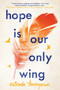 Hope Is Our Only Wing - 9781641291361 by Rutendo Tavengerwei, 9781641291361