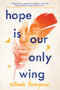 Hope Is Our Only Wing - 9781641291361 by Rutendo Tavengerwei, 9781641291361