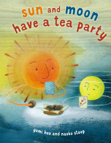 Sun and Moon Have a Tea Party by Yumi Heo, Naoko Stoop, 9780385390330